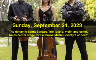The dynamic Santa Barbara Trio (piano, violin and cello), takes center stage for Fallbrook Music Society’s concert